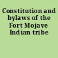 Constitution and bylaws of the Fort Mojave Indian tribe
