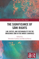 The significance of Sámi rights : law, justice, and sustainability for the indigenous Sámi in the Nordic countries /