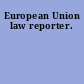 European Union law reporter.