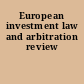European investment law and arbitration review