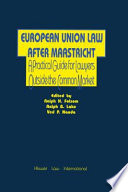 European Union law after Maastricht : a practical guide for lawyers outside the Common Market /