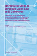 Edirectives : guide to European Union law on e-commerce : commentary on the directives on distance selling, electronic signatures, electronic commerce, copyright in the information society, and data protection /