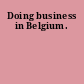 Doing business in Belgium.