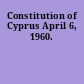Constitution of Cyprus April 6, 1960.