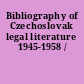 Bibliography of Czechoslovak legal literature 1945-1958 /
