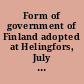 Form of government of Finland adopted at Helingfors, July 17, 1919.