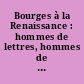 Bourges à la Renaissance : hommes de lettres, hommes de lois /