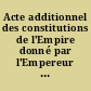 Acte additionnel des constitutions de l'Empire donné par l'Empereur Napoléon Bonaparte : 22 avril 1815.