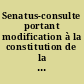 Senatus-consulte portant modification à la constitution de la République française St. Cloud, le 7 novembre 1852.