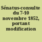 Sénatus-consulte du 7-10 novembre 1852, portant modification constitution