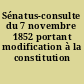 Sénatus-consulte du 7 novembre 1852 portant modification à la constitution (1)