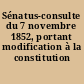 Sénatus-consulte du 7 novembre 1852, portant modification à la constitution