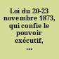 Loi du 20-23 novembre 1873, qui confie le pouvoir exécutif, pour sept ans, au maréchal de Mac-Mahon, duc de Magenta