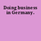 Doing business in Germany.