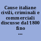 Cause italiane civili, criminali e commerciali discusse dal 1800 fino ai giorni nostri avanti i primi tribunali