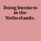 Doing business in the Netherlands.
