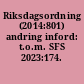 Riksdagsordning (2014:801) andring inford: t.o.m. SFS 2023:174.
