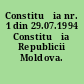 Constituția nr. 1 din 29.07.1994 Constituția Republicii Moldova.