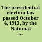 The presidential election law passed October 4, 1913, by the National Assembly and promulgated by the then provisional president on October 5 of the same year.