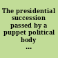 The presidential succession passed by a puppet political body and promulgated by Yuan Shih-kai on December 29, 1914.