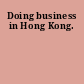 Doing business in Hong Kong.