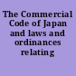 The Commercial Code of Japan and laws and ordinances relating thereto