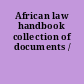 African law handbook collection of documents /