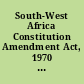 South-West Africa Constitution Amendment Act, 1970 Act no. 13, 1970.