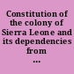 Constitution of the colony of Sierra Leone and its dependencies from the 20th deg. north to the 20th deg. south latitude as established by charter, dated at Westminster, 17th October, 1821 proclaimed at Sierra Leone 28th February, and at Cape Coast Castle 29th March, 1822.