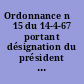 Ordonnance n⁰ 15 du 14-4-67 portant désignation du président de la République Ordonnance n⁰ 16 du 14-4-67 portant dissolution du comité de réconciliation nationale et formation du gouvernement.