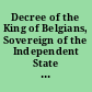 Decree of the King of Belgians, Sovereign of the Independent State of the Congo, respecting the organization of the government of the Congo State Brussels, September 1, 1894.