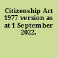Citizenship Act 1977 version as at 1 September 2022.