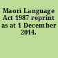 Maori Language Act 1987 reprint as at 1 December 2014.