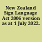 New Zealand Sign Language Act 2006 version as at 1 July 2022.