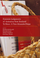 Feminist judgments of Aotearoa New Zealand : te rino: a two-stranded rope /