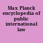 Max Planck encyclopedia of public international law