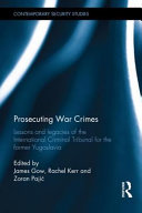 Prosecuting war crimes : lessons and legacies of the International Criminal Tribunal for the former Yugoslavia /
