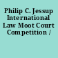 Philip C. Jessup International Law Moot Court Competition /