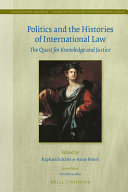 Politics and the histories of international law : the quest for knowledge and justice /
