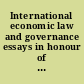 International economic law and governance essays in honour of Mitsuo Matsushita /