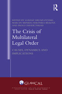 The crisis of multilateral legal order : causes, dynamics and consequences /