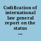 Codification of international law general report on the status of the work provided for in the resolutions on the codification of international law and the improvement and coordination of inter-American peace treaties, approved by the eighth International Conference of American States ; submitted to the governments, members of the Pan American Union, pursuant to Resolution VI of the Inter-American Conference for the Maintenance of Peace, Buenos Aires, 1936, and Resolution XI of the Second Meeting of the Ministers of Foreign Affairs of the American Republics, Havana, 1940.