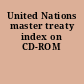 United Nations master treaty index on CD-ROM