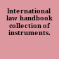 International law handbook collection of instruments.