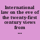 International law on the eve of the twenty-first century views from the International Law Commission = Le droit international à lʹaube du XXIe siècle : réflexions de codificateurs.