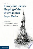 The European Union's shaping of the international legal order /