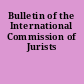 Bulletin of the International Commission of Jurists