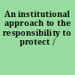 An institutional approach to the responsibility to protect /