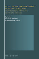 Case-law and the development of international law : contributions by international courts and tribunals /