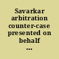 Savarkar arbitration counter-case presented on behalf of the government of His Britannic Majesty to the Tribunal constituted under the agreement signed in London on the 25th day of October, 1910, between the government of His Britannic Majesty and the government of the French Republic.